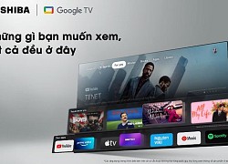 Những lý do bạn nên sở hữu Smart TV Toshiba thế hệ mới