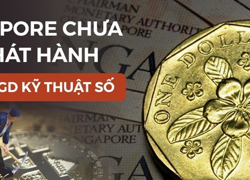 Singapore chưa vội phát hành đồng SGD kỹ thuật số