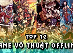 Top 12 game võ thuật Offline hấp dẫn kịch tính nhất