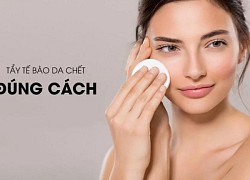 Cách tẩy tế bào chết đúng cách, không tổn thương da