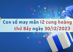 Con số may mắn hôm nay 12 cung hoàng đạo ngày 30/12/2023