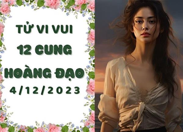 Tử vi vui 12 cung hoàng đạo thứ 2 ngày 4/12/2023: Song Tử cảm xúc tiêu cực, Sư Tử bị 'khó ở'