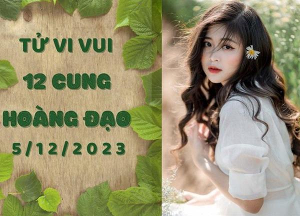 Tử vi vui 12 cung hoàng đạo thứ 3 ngày 5/12/2023: Kim Ngưu bị quá khứ bó buộc, Song Tử đang quá liều lĩnh