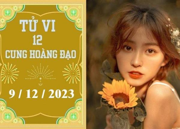 Tử vi vui 12 cung hoàng đạo ngày 9/12: Thiên Bình chậm trễ, Sư Tử mệt mỏi