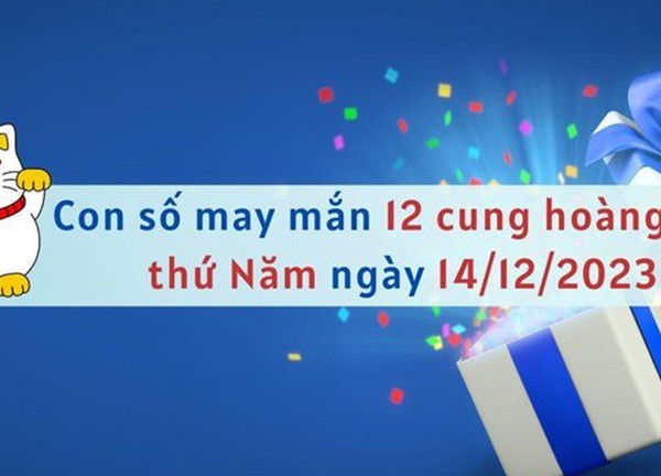 Con số may mắn hôm nay 12 cung hoàng đạo ngày 14/12/2023