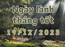 Xem ngày lành tháng tốt 19/12/2023: Đây là ngày xấu, kiêng kỵ việc khai trương, xuất hành, cưới hỏi, sửa chữa hay cất nhà.