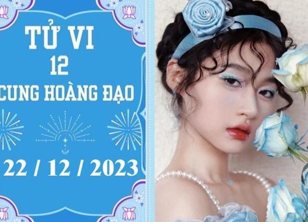 Tử vi vui 12 cung hoàng đạo ngày 22/12: Bảo Bình tiêu cực, Cự Giải lo lắng