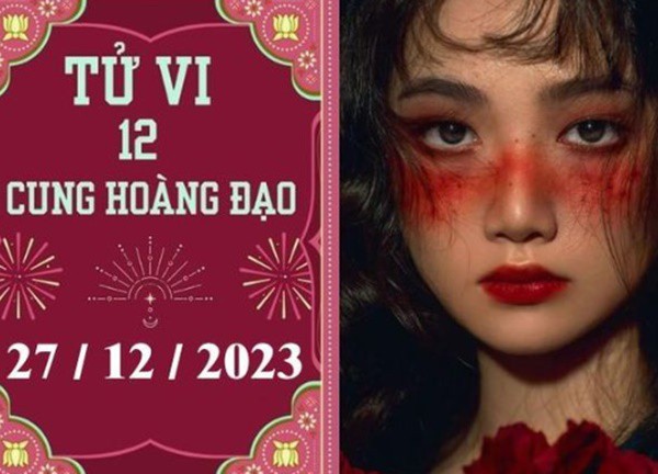 Tử vi vui 12 cung hoàng đạo ngày 27/12: Cự Giải phát triển, Song Tử ổn định