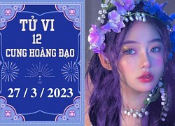 Tử vi 12 cung hoàng đạo hôm nay 27/3: Ma Kết gặp họa tiểu nhân