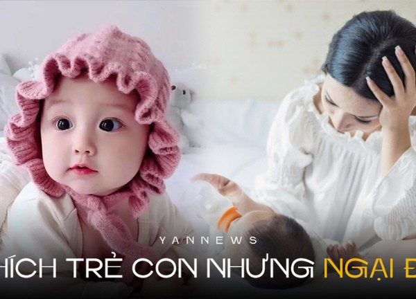 Các cặp vợ chồng trẻ ngày nay: Thích trẻ con nhưng không dám đẻ