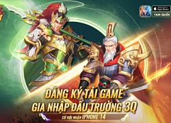 Tam Quốc Chí Tôn - GAMZ lên sóng, thưởng nóng iPhone 14 cho game thủ