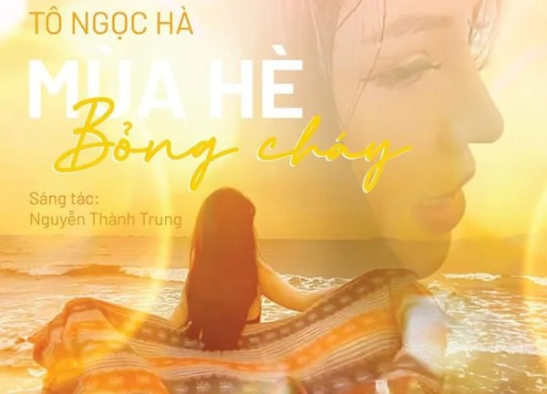 Tô Ngọc Hà làm mới ca khúc 'Mùa hè bỏng cháy' của nhạc sĩ Nguyễn Thành Trung