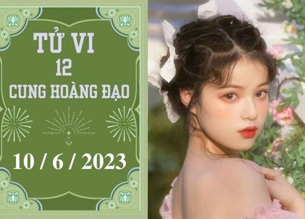 Tử vi vui 12 cung hoàng đạo ngày 10/6: Bọ Cạp hãy kiên định, Song Tử mạo hiểm