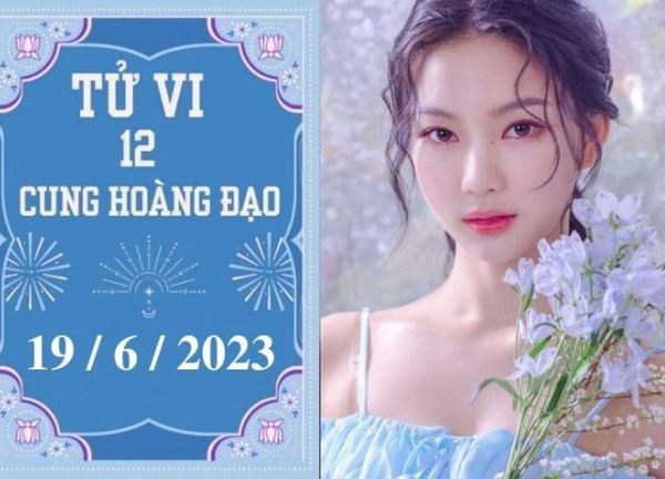 Tử vi vui 12 cung hoàng đạo ngày 19/6: Sư Tử tiêu cực, Song Ngư tốt bụng