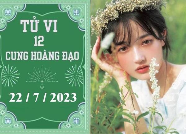 Tử vi vui 12 cung hoàng đạo ngày 22/7: Sư Tử dũng cảm, Song Ngư hãy cẩn thận