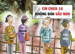 Sầu riêng mùa này: Em chưa 18 không bán sầu non!