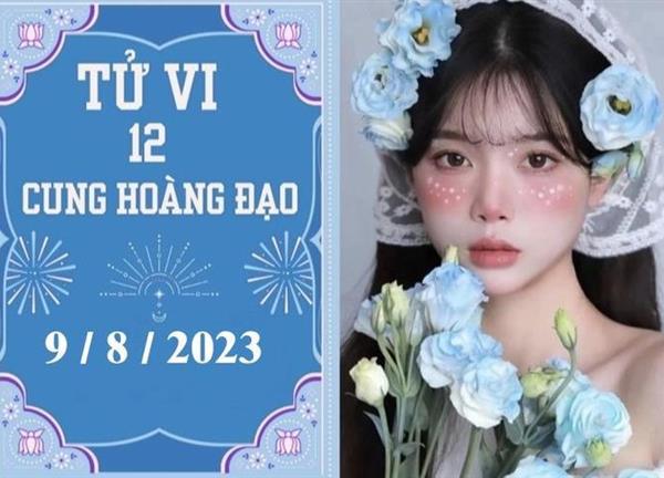 Tử vi vui 12 cung hoàng đạo ngày 9/8: Sư Tử thiếu động lực, Bọ Cạp phát triển