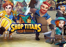 Thử làm thương nhân trong thế giới nhập vai huyền bí &#8211; Shop Titans