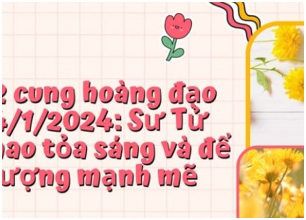 Tử vi vui 12 cung hoàng đạo Chủ Nhật ngày 14/1/2024: Kim Ngưu gặp vấn đề về giao tiếp, Sư Tử cẩn thận với lời đường mật