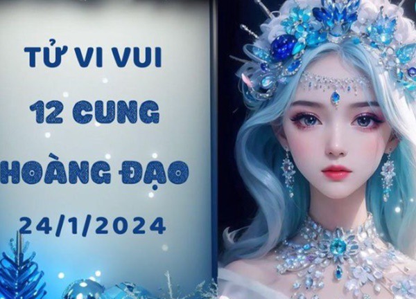 Tử vi vui 12 cung hoàng đạo thứ 4 ngày 24/1/2024: Xử Nữ hẹp hòi, Bọ Cạp chớ tham lam