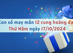 Con số may mắn 12 cung hoàng đạo hôm nay ngày 17/10/2024