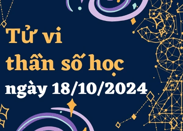 Thần số học thứ 6 ngày 18/10/2024: Số 6 có ngày tuyệt vời, số 9 có món ăn ngon