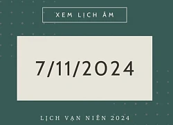 Lịch âm hôm nay 7/11 chính xác nhất, lịch vạn niên ngày 7/11/2024