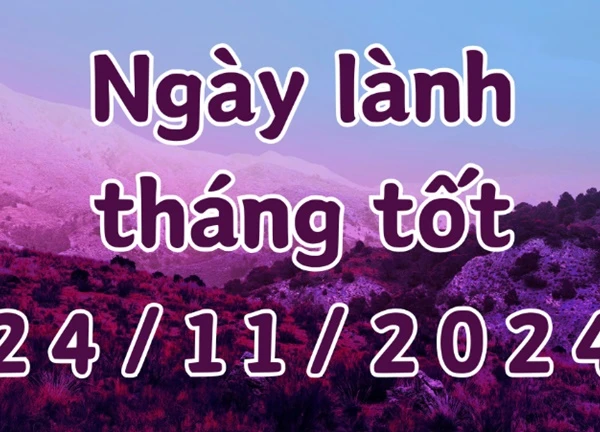 Ngày 24/11/2024 là ngày tốt có thể làm các việc như kiện tụng, khai trương, mở cửa hàng, giao dịch