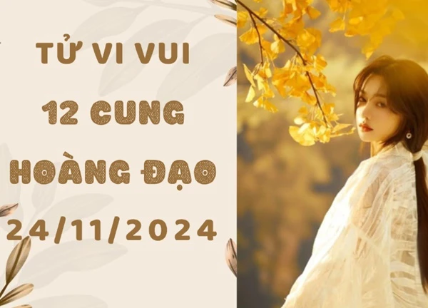 Tử vi ngày mới 12 cung hoàng đạo Chủ Nhật ngày 24/11: Bạch Dương bớt nghe miệng thiên hạ, Sư Tử đừng để đồng tiền làm mờ mắt