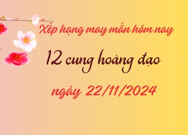 Xếp hạng may mắn ngày mới của 12 cung hoàng đạo 22/11/2024: 4 cung có vận may tốt nhất