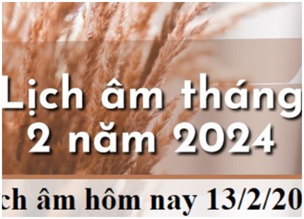 Lịch âm dương hôm nay 13/2/2024 - Âm lịch 13/2 chính xác nhất - Lịch vạn niên 13/2/2024