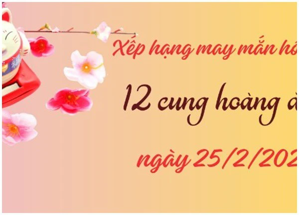 Con số may mắn hôm nay 12 cung hoàng đạo ngày 25/2/2024