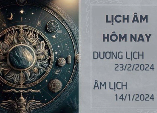 Lịch âm dương hôm nay 23/2/2024 - Âm lịch 23/2 chính xác nhất - Lịch vạn niên 23/2/2024