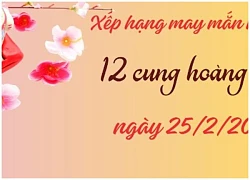 Tử vi 12 cung hoàng đạo 25/2: Xử Nữ, Thiên Bình tràn ngập tình yêu