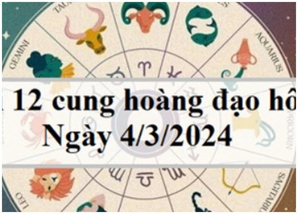 Con số may mắn hôm nay 12 cung hoàng đạo ngày 4/3/2024