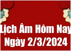 Lịch âm dương hôm nay 2/3/2024 - Lịch vạn niên 2/3 - Xem lịch âm, lịch dương, lịch vạn niên ngày 2/3/2024 chính xác nhất