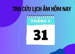 Xem lịch âm hôm nay 31/3 và ngày mai