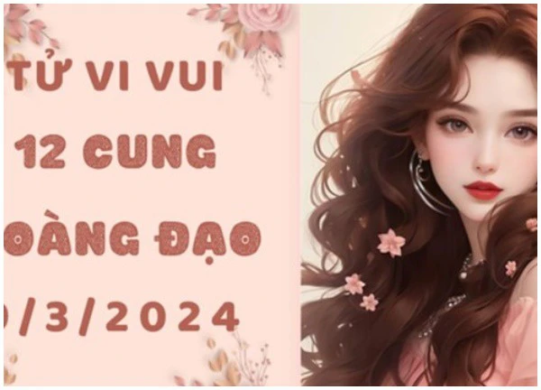 Tử vi vui 12 con giáp thứ 7 ngày 9/3/2024: Mùi chỉ một hành động nhỏ có tác động lớn đến công việc, Hợi tự lực cánh sinh, chờ thời cơ làm giàu.