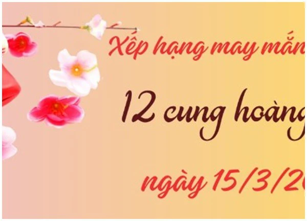 3 cung hoàng đạo sự nghiệp bứt phát, vận may vây quanh ngày 15/3