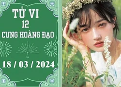 Tử vi vui 12 cung hoàng đạo ngày 18/3: Kim Ngưu chậm trễ, Bọ Cạp tiêu cực