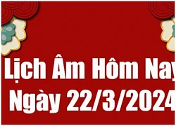 Lịch âm dương hôm nay 22/3/2024 - Lịch vạn niên 22/3 - Xem lịch âm, lịch dương, lịch vạn niên ngày 22/3/2024