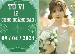 Tử vi vui 12 cung hoàng đạo ngày 9/4: Cự Giải chậm trễ, Bảo Bình thuận lợi