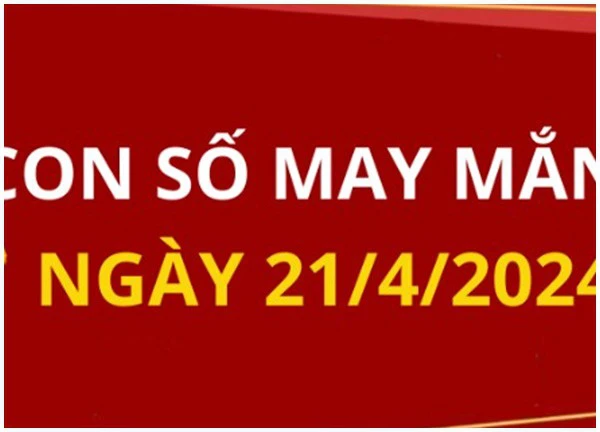 Con số may mắn theo 12 con giáp hôm nay 21/4/2024