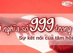 Giải mã 999 có ý nghĩa gì trong tình yêu và cuộc sống