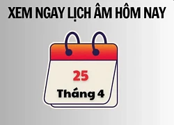 Xem ngay lịch âm hôm nay 25/4 và ngày tốt tháng 4