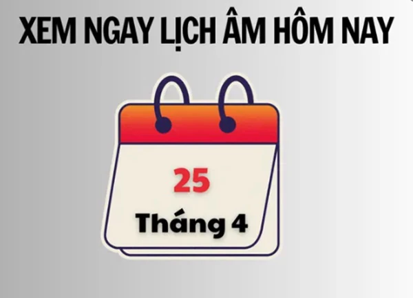 Xem ngay lịch âm hôm nay 25/4 và ngày tốt tháng 4