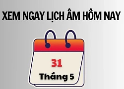 Xem ngay lịch âm hôm nay 31/5 và ngày tốt tháng 5