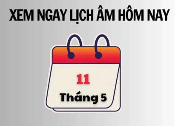 Xem ngay lịch âm hôm nay 11/5 và ngày tốt tháng 5