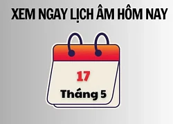 Xem ngay lịch âm hôm nay 17/5 và ngày tốt tháng 5