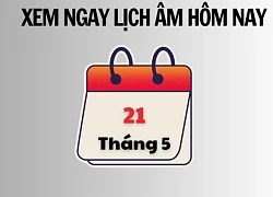 Xem ngay lịch âm hôm nay 21/5 và ngày tốt tháng 5